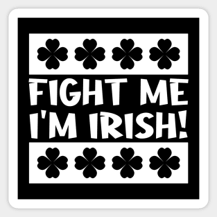 Fight Me I'm Irish Sticker